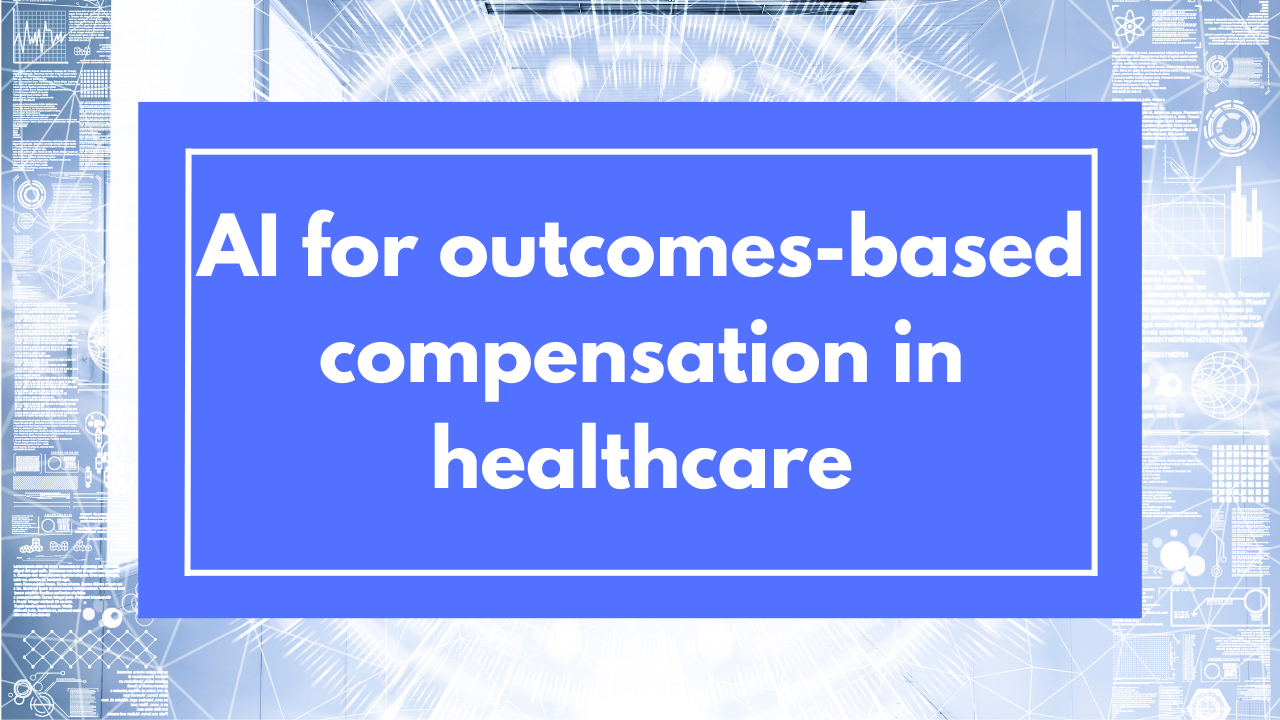 AI for outcomes-based compensation in healthcare