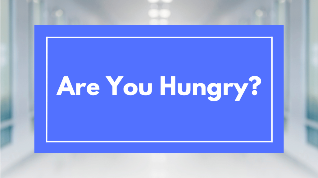 Are You Hungry?